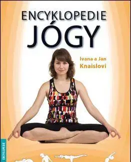 Joga, meditácia Encyklopedie jógy - Jan Knaisl,Ivana Knaislová