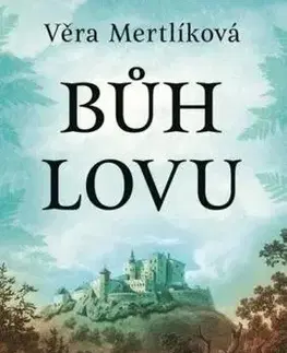 Historické romány Bůh lovu - Věra Mertlíková