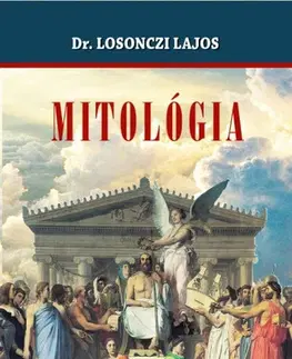Mytológia Mitológia - Dr. Lajos Losonczi