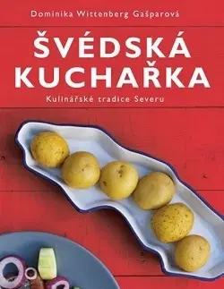 Národná kuchyňa - ostatné Švédská kuchařka - Kulinářské tradice Severu - Dominika Wittenberg Gašparová