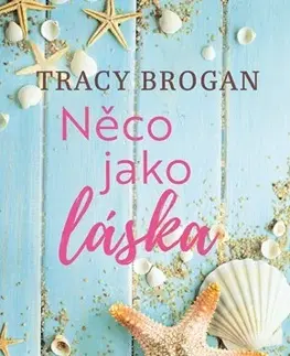 Romantická beletria Něco jako láska - Tracy Brogan