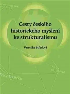 Literárna veda, jazykoveda Cesty českého historického myšlení ke strukturalismu - Veronika Středová