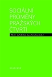 Sociológia, etnológia Sociální proměny pražských čtvrtí - Kolektív autorov,Jana Temelová