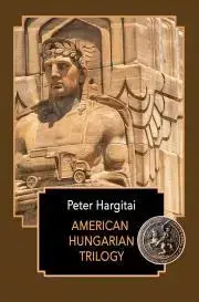 Historické romány American Hungarian Trilogy - Hargitai Péter