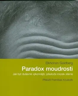 Psychológia, etika Paradox moudrosti - Goldberg Elkhonon