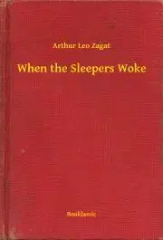 Svetová beletria When the Sleepers Woke - Zagat Arthur Leo