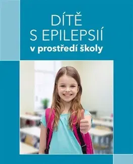 Pedagogika, vzdelávanie, vyučovanie Dítě s epilepsií v prostředí školy - Dana Buršíková