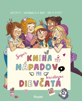 Pre dievčatá Super kniha nápadov pre kreatívne dievčatá - Aurore Meyer,Andrea Černáková