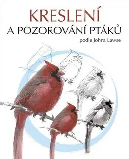 Kreslenie, maľovanie Kreslení a pozorování ptáků - John Muir Laws