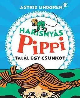Dobrodružstvo, napätie, western Harisnyás Pippi talál egy csunkot - Astrid Lindgren