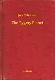 Svetová beletria The Pygmy Planet - Williamson Jack