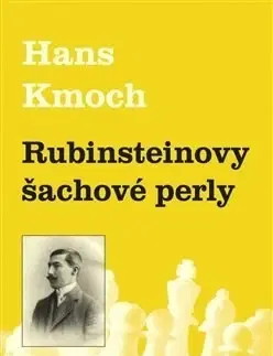 Šport - ostatné Rubinsteinovy šachové perly - Hans Kmoch