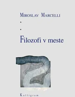 Filozofia Filozofi v meste - Miroslav Marcelli