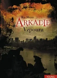 Sci-fi a fantasy Arkádie Vzpoura - Kai Meyer