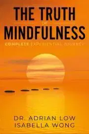 Zdravie, životný štýl - ostatné The Truth of Mindfulness - Low Adrian,Wong Isabella