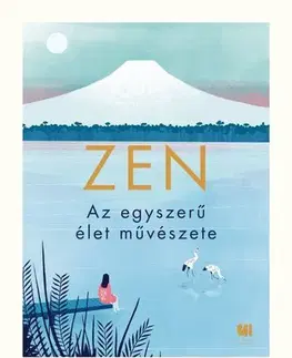 Rozvoj osobnosti ZEN - Az egyszerű élet művészete - Masuno Shunmyo,Eszter Laik