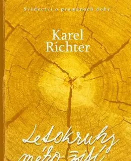Odborná a náučná literatúra - ostatné Letokruhy mého žití - Karel Richter
