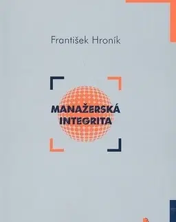 Psychológia, etika Manažerská integrita - František Hroník
