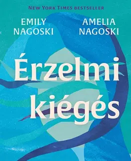 Psychológia, etika Érzelmi kiégés - Emily Nagoski,Amelia Nagoski