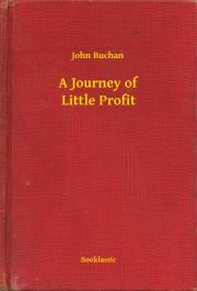 Svetová beletria A Journey of Little Profit - John Buchan