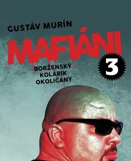 Mafia, podsvetie Mafiáni 3: Borženský, Kolárik, Okoličány - Gustáv Murín