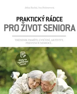 Zdravie, životný štýl - ostatné Praktický rádce pro život seniora - Jitka Suchá,Iva Holmerová
