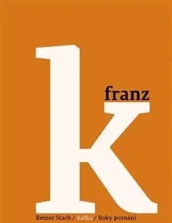 Biografie - ostatné Kafka 3 - Reiner Stach