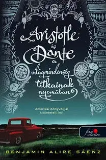 Dobrodružstvo, napätie, western Aristotle és Dante a világmindenség titkainak nyomában - Benjamin Alire Sáenz