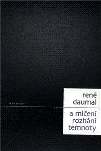 Eseje, úvahy, štúdie A mlčení rozhání temnoty - René Daumal,Jakub Hlaváček