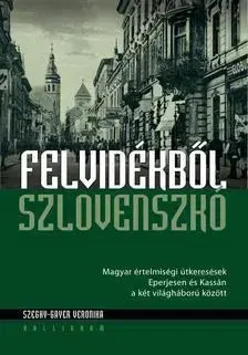 Odborná a náučná literatúra - ostatné Felvidékből Szlovenszkó - Veronika Szeghy-Gayer
