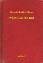 Svetová beletria What Diantha Did - Gilman Perkins Charlotte