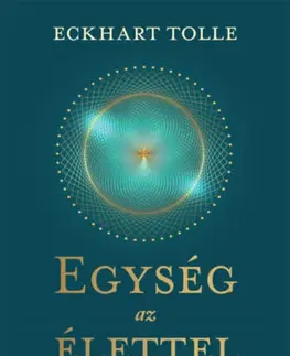 Ezoterika - ostatné Egység az élettel - Ébredj egy új életre a most hatalmában - Eckhart Tolle