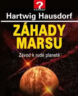 Mystika, proroctvá, záhady, zaujímavosti Záhady Marsu - Hartwig Hausdorf