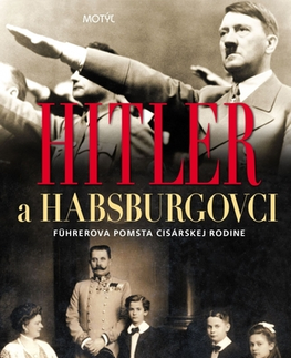 História - ostatné Hitler a Habsburgovci - James M. Longo,Dominika Trubačová