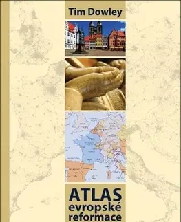 Svetové dejiny, dejiny štátov Atlas evropské reformace - Tim Dowley