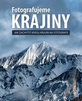 Fotografovanie, digitálna fotografia Fotografujeme Krajiny - Scott Kelby,Kristián Pavel