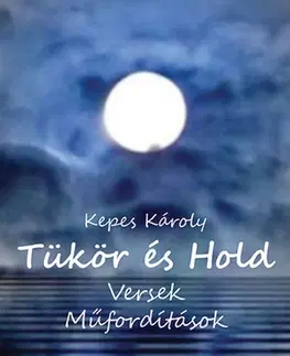 Svetová poézia Tükör és hold - Károly Kepes