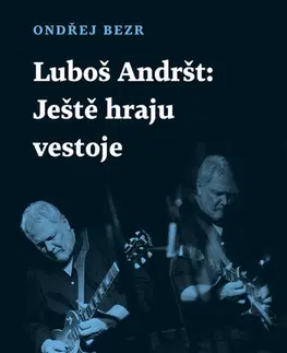 Biografie - ostatné Luboš Andršt: Ještě hraju vestoje - Ondřej Bezr