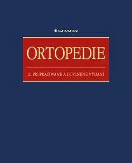 Chirurgia, ortopédia, traumatológia Ortopedie 2. přepracované a doplněné vydání - Pavel Dungl,Kolektív autorov