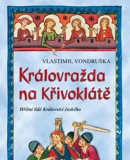 Historické romány Královražda na Křivoklátě: Hříšní lidé Království českého - Vlastimil Vondruška