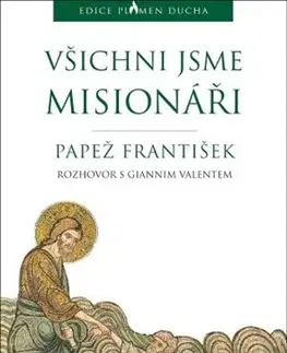 Kresťanstvo Všichni jsme misionáři - František Papež,Gianni Valente