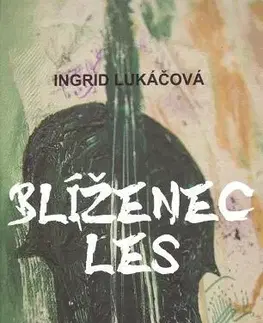 Slovenská poézia Blíženec les - Ingrid Lukáčová,Juraj Libera,Božena Rolková