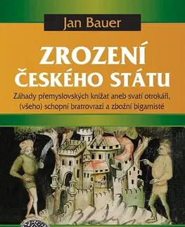 História - ostatné Zrození českého státu - Jan Bauer