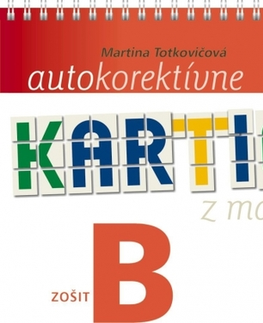 Učebnice pre ZŠ - ostatné Autokorektívne kartičky z matematiky - zošit B - Martina Totkovičová