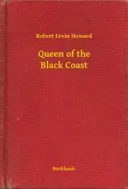 Svetová beletria Queen of the Black Coast - Robert Ervin Howard