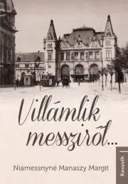 Historické romány Villámlik messziről... - Margit Niamessnyné Manaszy