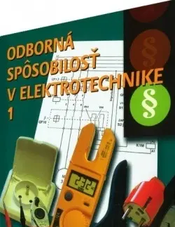 Učebnice pre SŠ - ostatné Odborná spôsobilosť v elektrotechnike 1. - Ján Meravý,Jiří Kroupa