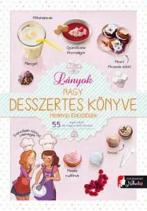 Sladká kuchyňa Lányok nagy desszertes könyve - Kolektív autorov