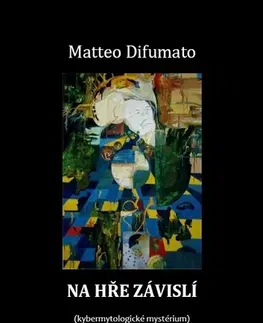 Dráma, divadelné hry, scenáre Na hře závislí - Matteo Difumato