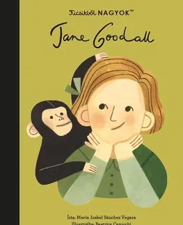 Príroda Kicsikből NAGYOK - Jane Goodall - Isabel Sanchez Vegara